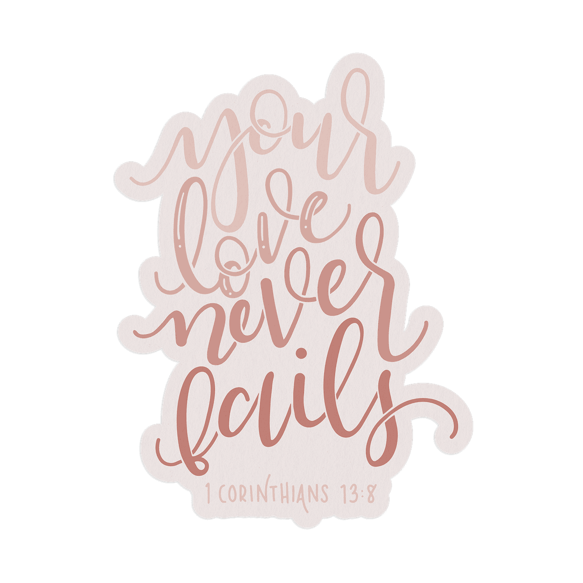 Your Love Never Fails Sticker