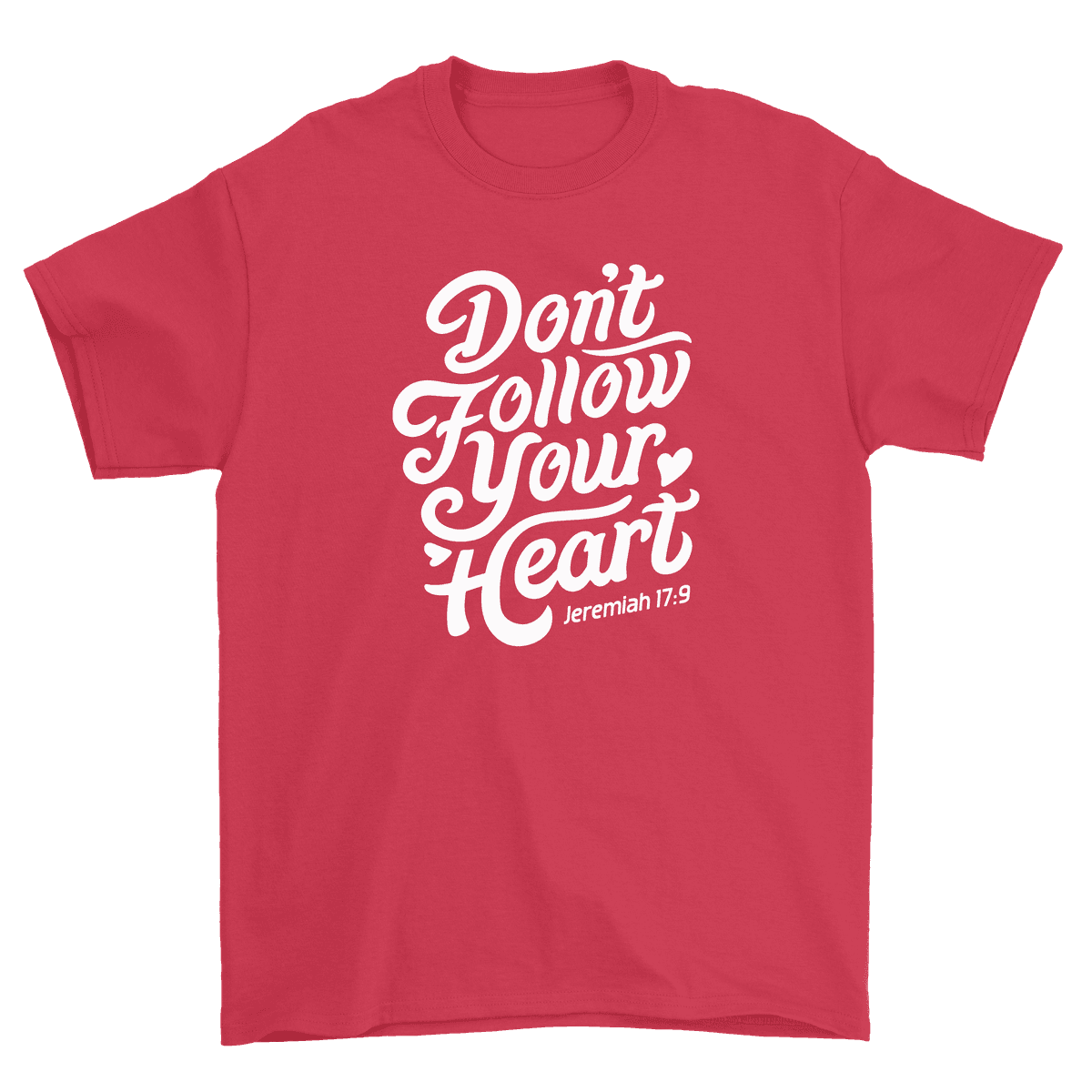 Don't Follow Your Heart Standard Tee 