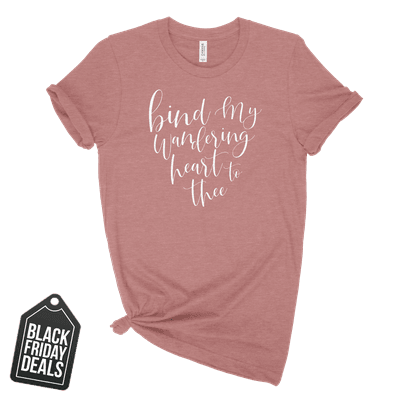 Black Friday Deal Bind My Wandering Heart