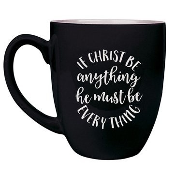 If Christ Be Anything Bistro Mug