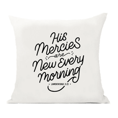 His Mercies Are New Pillow Cover
