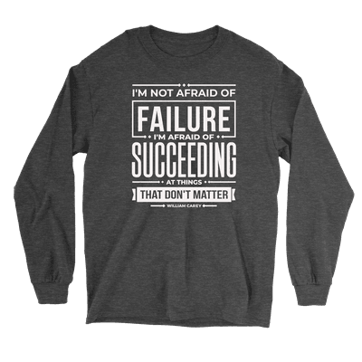 Not Afraid Of Failure - Long Sleeve Tee