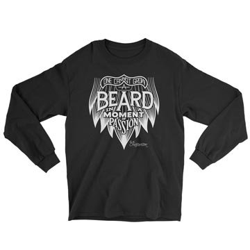 One Cannot Grow a Beard In a Moment of Passion - Long Sleeve Tee