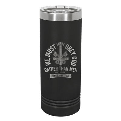 We Must Obey God 22oz Insulated Skinny Tumbler