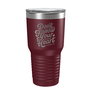 Don't Follow Your Heart 30oz Insulated Tumbler