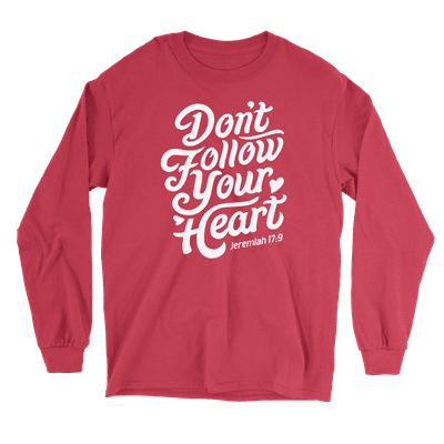 Don't Follow Your Heart - Long Sleeve Tee