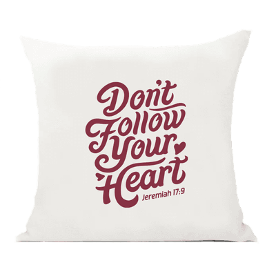 Don't Follow Your Heart Pillow Cover