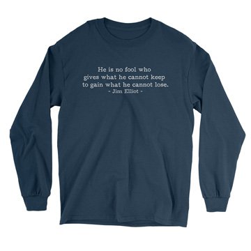 He is No Fool - Jim Elliot (Text Quote) - Long Sleeve Tee