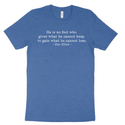 He is No Fool - Jim Elliot (Text Quote) Tee