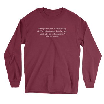 Prayer - Luther (Text Quote) - Long Sleeve Tee