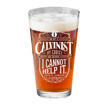 I Am A Calvinist Pint Glass