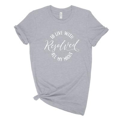 Resolved To Live Uni-sex Tee