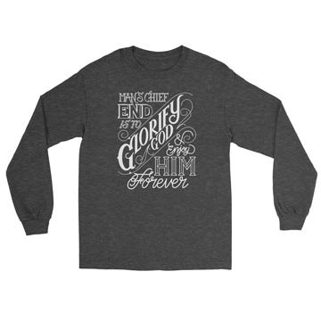 The Chief End of Man - Long Sleeve Tee