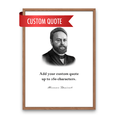 Herman Bavinck Custom Quote Print
