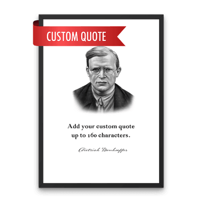Dietrich Bonhoeffer Custom Quote Print
