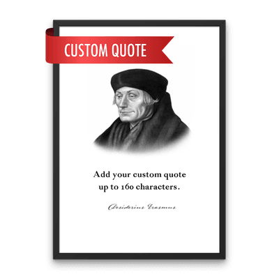 Desiderius Erasmus Custom Quote Print