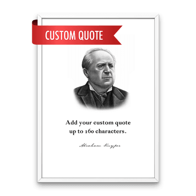 Abraham Kuyper Custom Quote Print