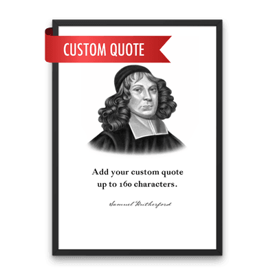 Samuel Rutherford Custom Quote Print