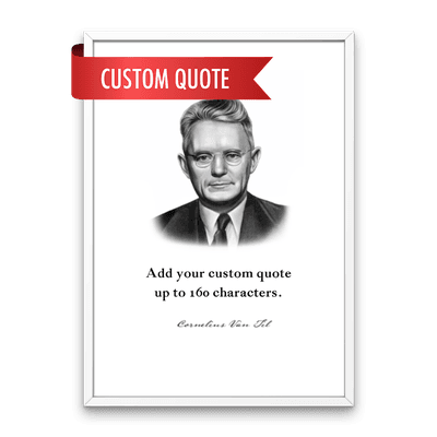 Cornelius Van Til Custom Quote Print