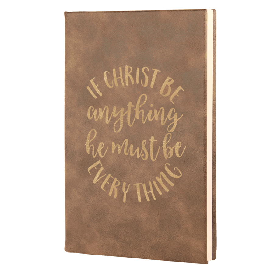 If Christ Be Anything Leatherette Hardcover Journal