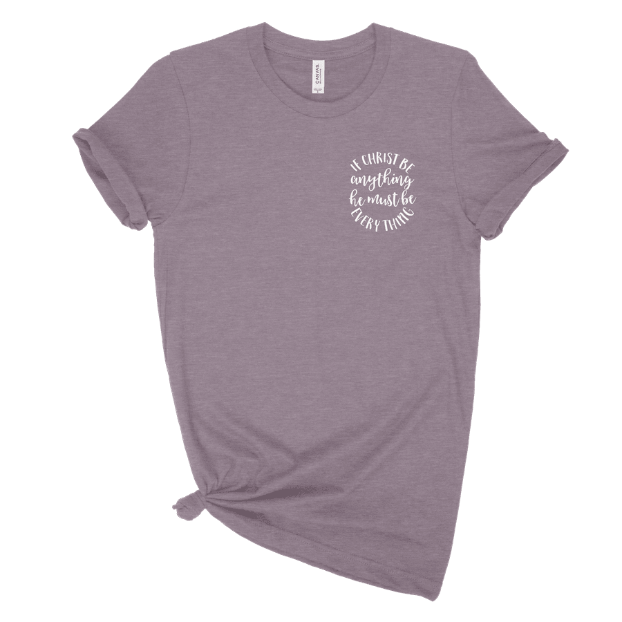 If Christ Be Anything Left Chest Uni-sex Tee