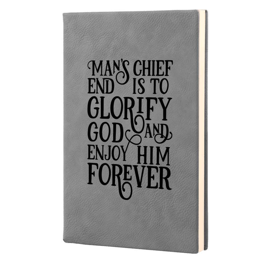 Mans Chief End Is To Glorify God Leatherette Hardcover Journal