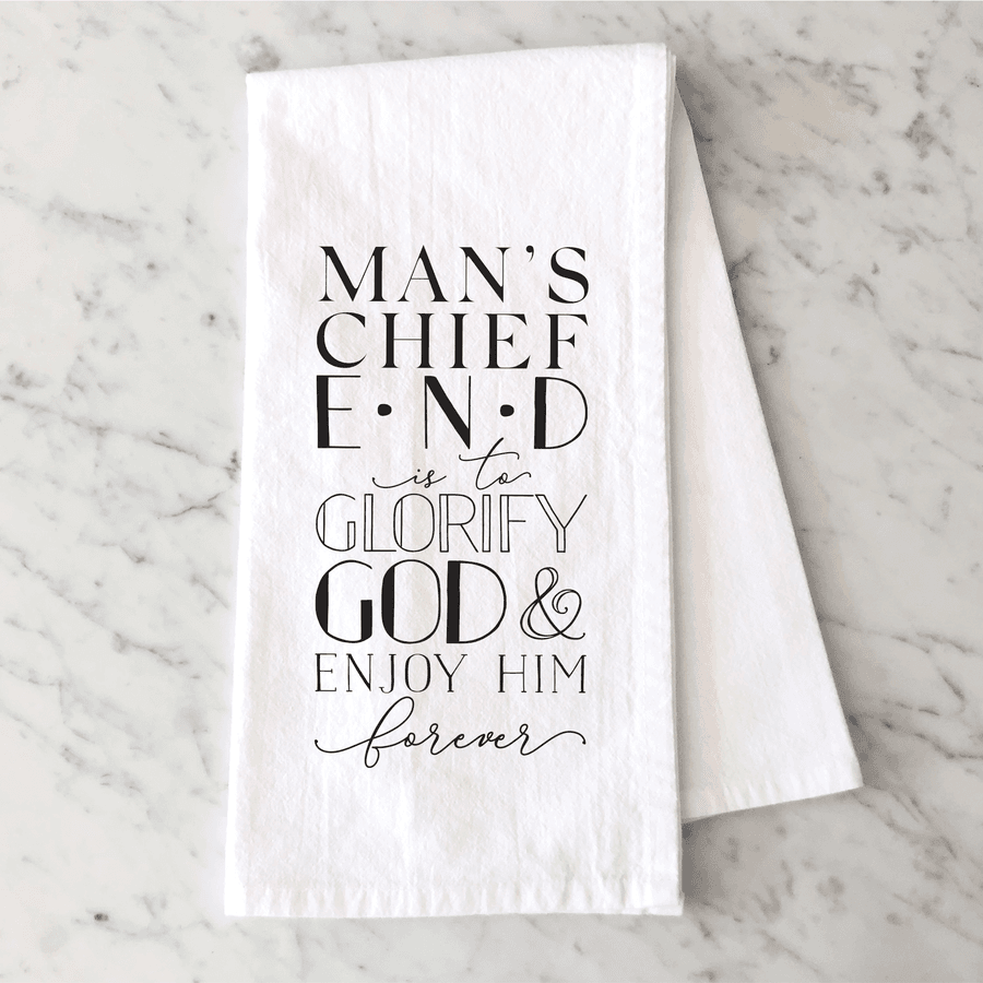 Man's Chief End Tea Towel #1