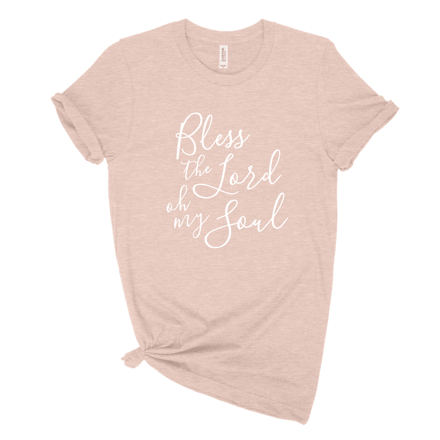 Bless The Lord Oh My Soul Uni-sex Tee