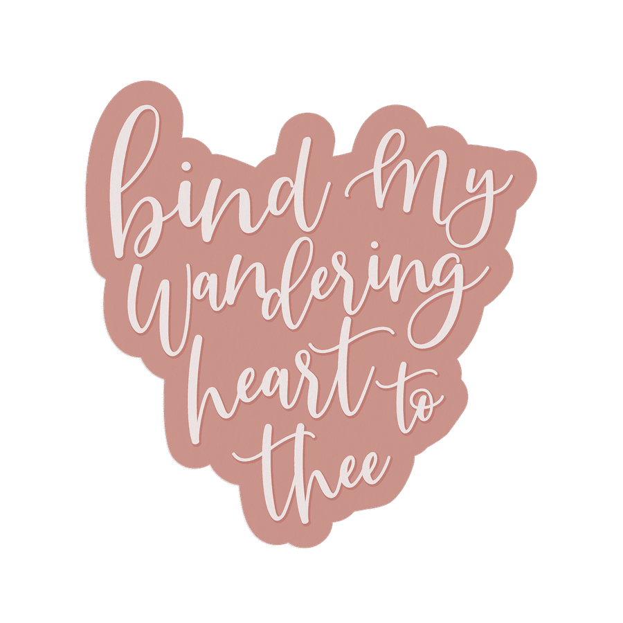 Bind My Wandering Heart Sticker #2