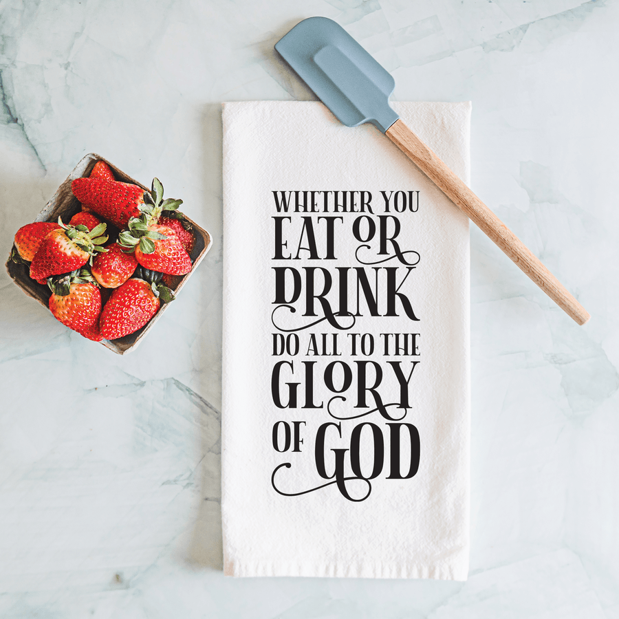 Whether You Eat Or Drink Tea Towel #2
