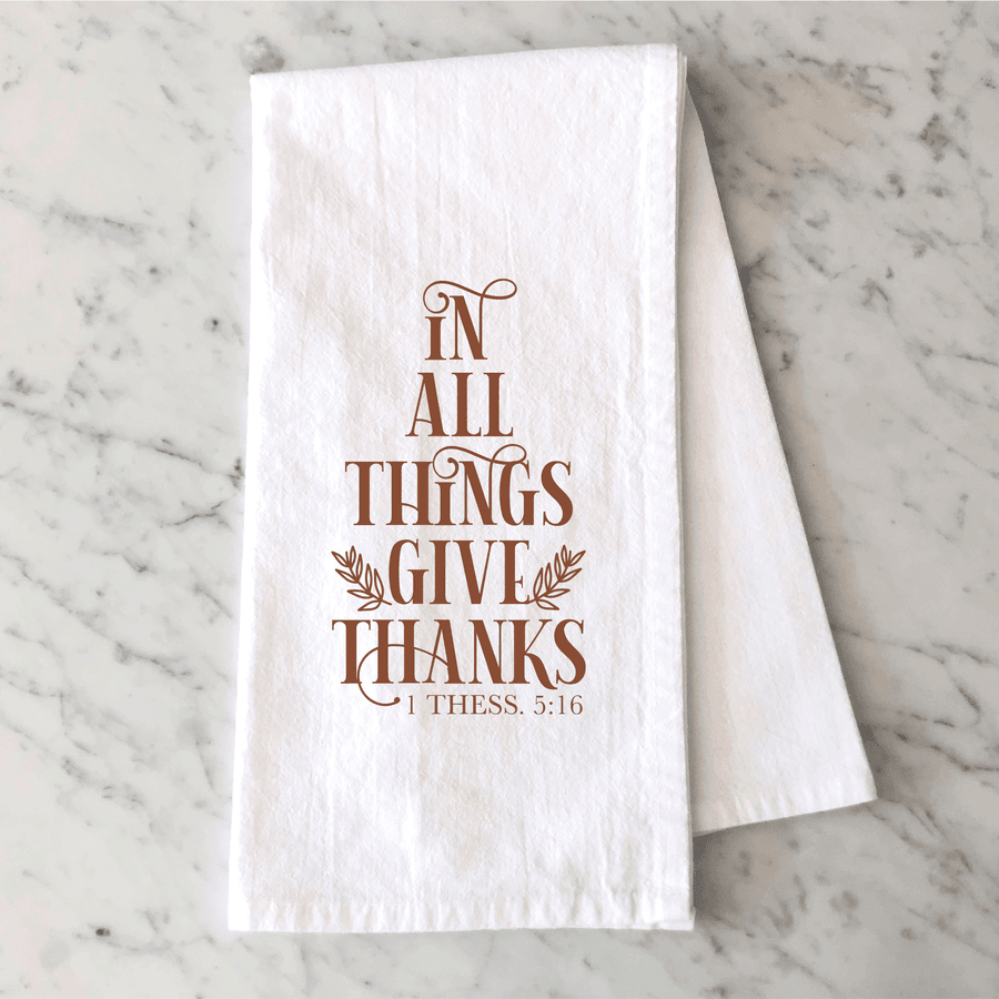 In All Things Give Thanks Tea Towel #1
