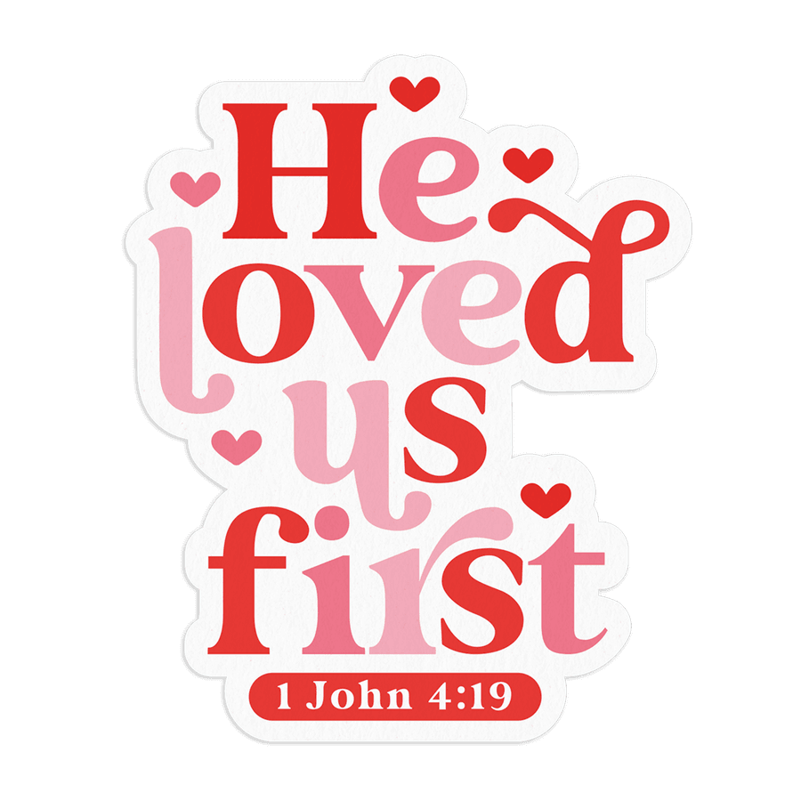He Loved Us First Sticker #2
