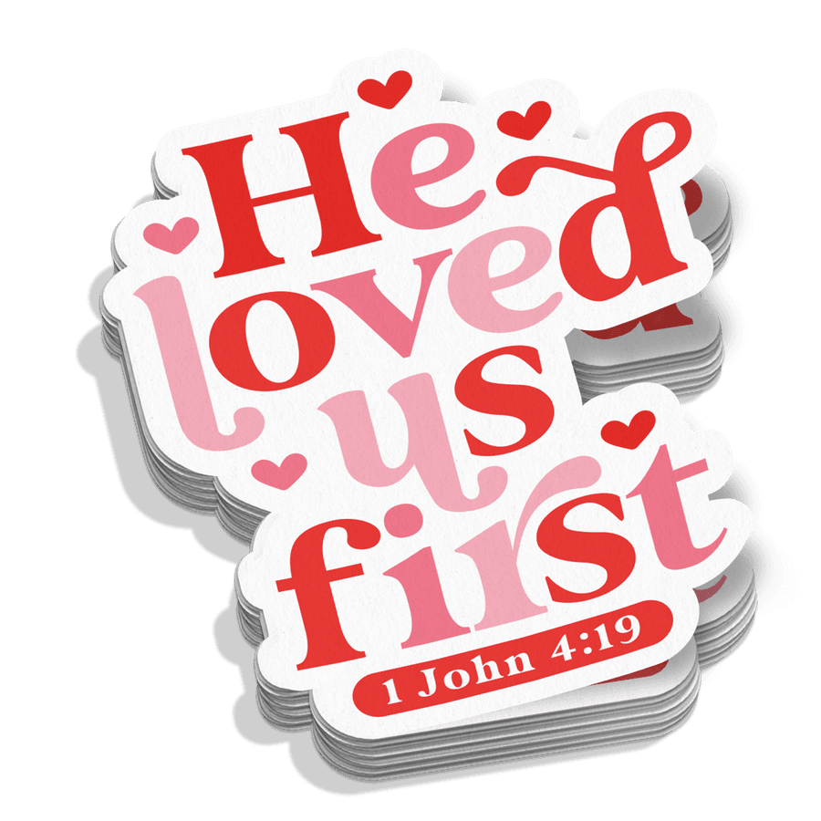 He Loved Us First Sticker