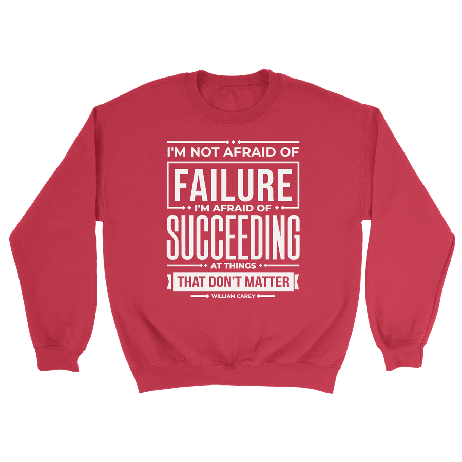Not Afraid Of Failure- Crewneck Sweatshirt
