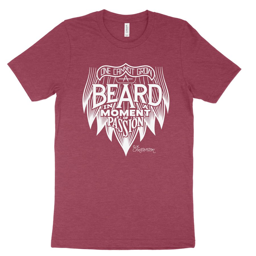One Cannot Grow a Beard In a Moment of Passion Tee #1