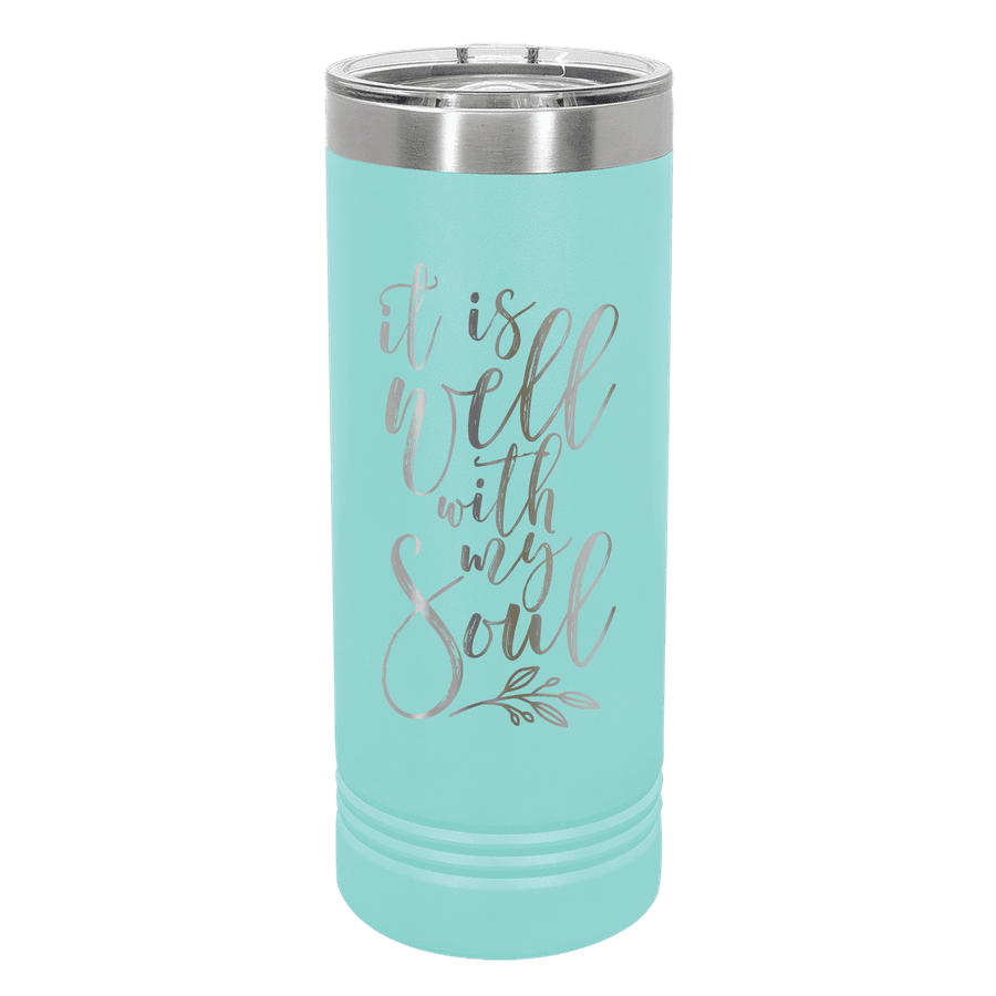 It Is Well With My Soul 22oz Insulated Skinny Tumbler