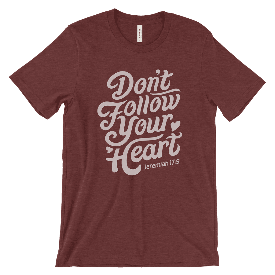 Don't Follow Your Heart Quick Ship Tee #2