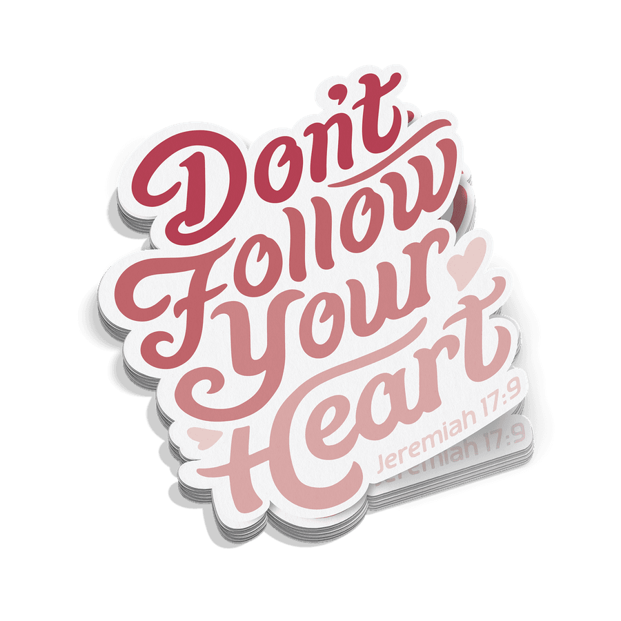 Don't Follow Your Heart Sticker