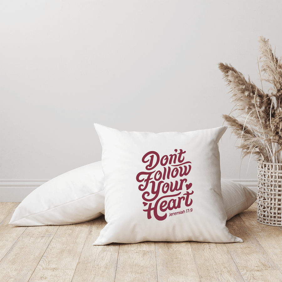Don't Follow Your Heart Pillow Cover