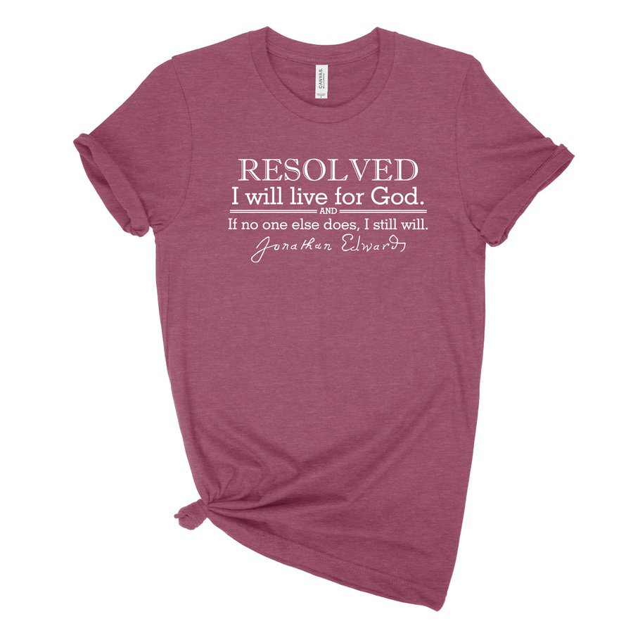 Resolved To Live Edwards Uni-sex Tee