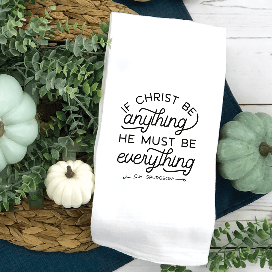 If Christ Be Anything Tea Towel #2