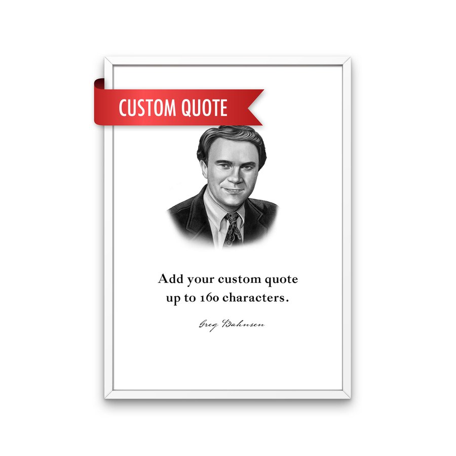 Greg Bahnsen Custom Quote Print