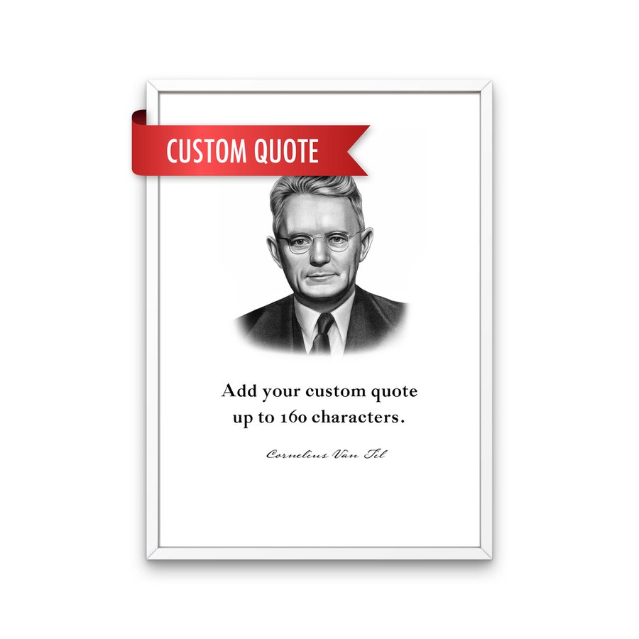 Cornelius Van Til Custom Quote Print